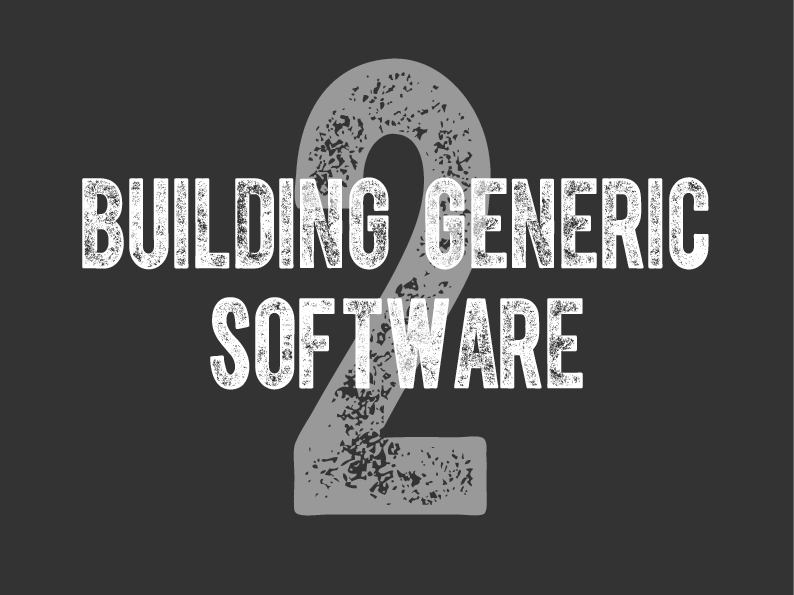 Building Generic Software